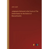Judgments Delivered in the Courts of The United States for the District of Massachusetts - Paperback