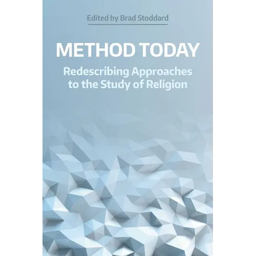 Method Today: Redescribing Approaches to the Study of Religion - Hardcover