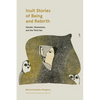 Inuit Stories of Being and Rebirth: Gender, Shamanism, and the Third Sex - Paperback