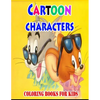 Cartoon Characters Coloring Books For Kids: Coloring Pages for Kids - Paperback