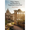 Pride, Politics, and Humility in Augustine's City of God - Paperback