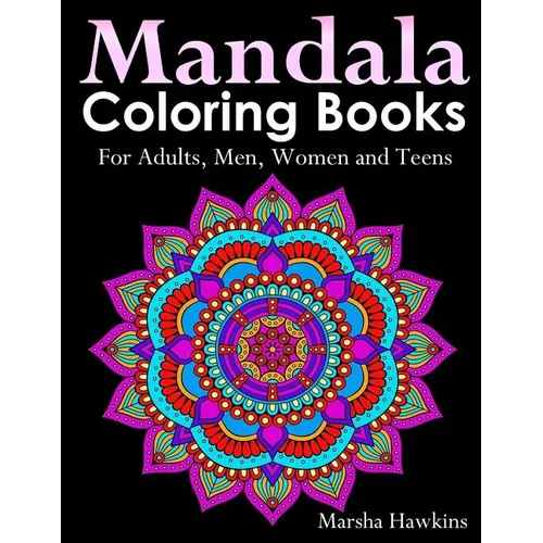 Mandala Coloring Books for Adults, Men, Women and Teens,: The Ultimate Anti-Stress Mandala Patterns, Flowers, Paisley, Doodles and Intricate Designs f - Paperback
