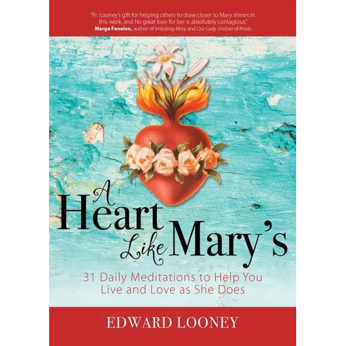 A Heart Like Mary's: 31 Daily Meditations to Help You Live and Love as She Does - Paperback