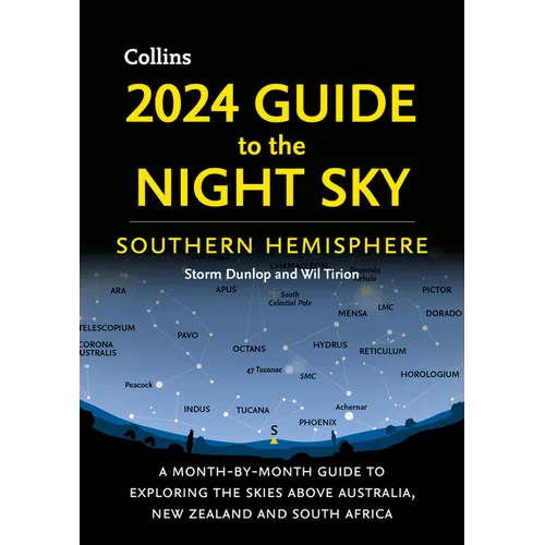 2024 Guide to the Night Sky Southern Hemisphere: A Month-By-Month Guide to Exploring the Skies Above Australia, New Zealand and South Africa - Paperback