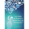 Is It Safe To Friend a Dead Guy on Facebook? - Paperback