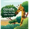 Giraffe, What Do You Like To Eat? - Hardcover