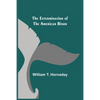 The Extermination of the American Bison - Paperback