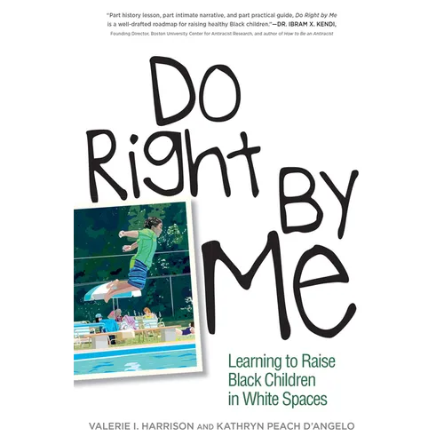 Do Right by Me: Learning to Raise Black Children in White Spaces - Paperback