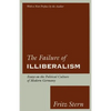 The Failure of Illiberalism: Essays on the Political Culture of Modern Germany - Paperback