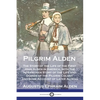 Pilgrim Alden: The Story of the Life of the First John Alden in America, with the Interwoven Story of the Life and Doings of the Pilg - Paperback