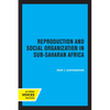 Reproduction and Social Organization in Sub-Saharan Africa: Volume 4 - Paperback