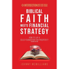 Biblical Faith Meets Financial Strategy: How to Lay a Solid Foundation for Prosperity - Paperback
