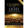 Quarks of Light: A Near-Death Experience - Paperback