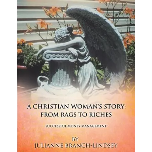 A Christian Woman's Story: From Rags to Riches - Paperback