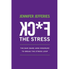 F*CK The Stress: The BAM (Bare Arse Minimum) To Break The Stress Loop - Paperback