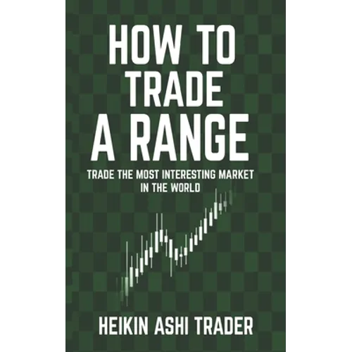 How to Trade a Range: Trade the Most Interesting Market in the World - Paperback