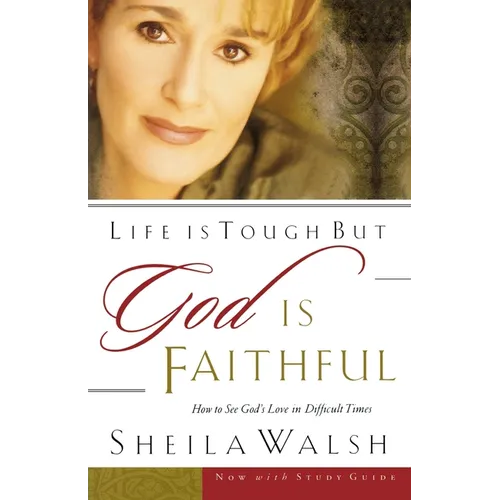 The Life Is Tough, But God Is Faithful: How to See God's Love in Difficult Times - Paperback