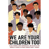 We Are Your Children Too: Black Students, White Supremacists, and the Battle for America's Schools in Prince Edward County, Virginia - Paperback