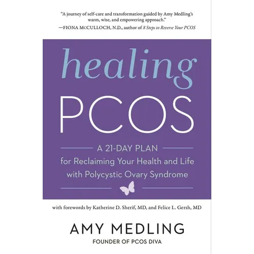 Healing Pcos: A 21-Day Plan for Reclaiming Your Health and Life with Polycystic Ovary Syndrome - Paperback