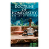 Doctrine of Homeopathy - The Art of Healing: Organon of Medicine, Of the Homoeopathic Doctrines, Homoeopathy as a Science... - Paperback