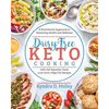 Dairy-Free Keto Cooking: A Nutritional Approach to Restoring Health and Wellness with 160 Squeaky-Clean Low-Carb, High-Fat Recipes - Paperback