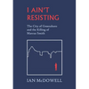I Ain't Resisting: The City of Greensboro and the Killing of Marcus Smith - Paperback