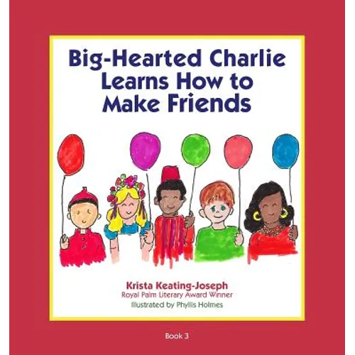 Big-Hearted Charlie Learns How to Make Friends - Paperback