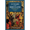 33 Years in the Holy Land: What Jesus Saw from Bethlehem to Golgotha - Paperback
