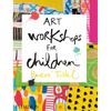 Art Workshops for Children - Hardcover