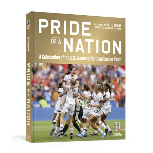 Pride of a Nation: A Celebration of the U.S. Women's National Soccer Team (an Official U.S. Soccer Book) - Hardcover