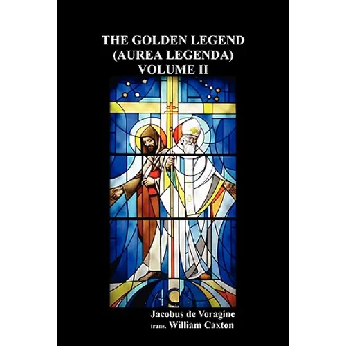 The Golden Legend (Aurea Legenda) Volume II - Paperback