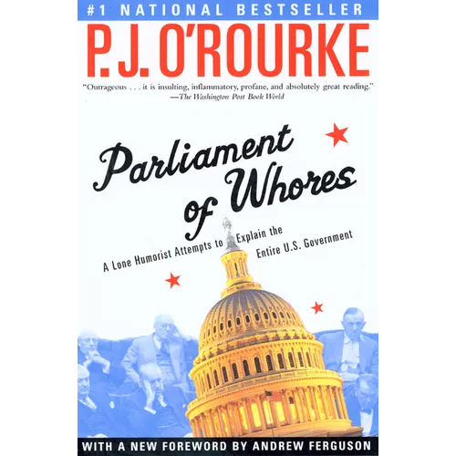 Parliament of Whores: A Lone Humorist Attempts to Explain the Entire U.S. Government - Paperback