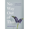 No Way Out of This: Loving a Partner with Alzheimer's - Paperback