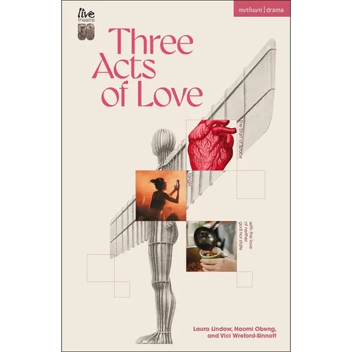 Three Acts of Love: The Start of Space; Fangirl, or the Justification of Limerence; With the Love of Neither God Nor State - Paperback