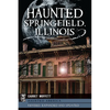 Haunted Springfield, Illinois - Paperback