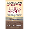 You Become What You Think About: How Your Mind Creates The World You Live In - Paperback