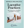 Lucrative Practices: The Comprehensive Handbook for Healthcare Executives - Paperback