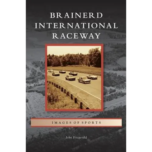 Brainerd International Raceway - Hardcover