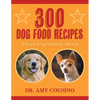 300 Dog Food Recipes: Three-Ingredient Meals - Paperback