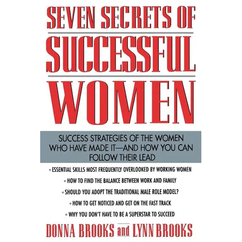 Seven Secrets of Successful Women: Success Strategies of the Women Who Have Made It - And How You Can Follow Their Lead - Paperback