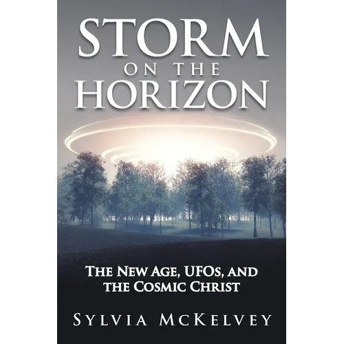 Storm on the Horizon: The New Age, Ufos, and the Cosmic Christ - Paperback
