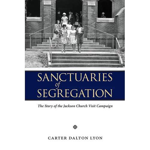 Sanctuaries of Segregation: The Story of the Jackson Church Visit Campaign - Paperback
