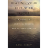 Healing Your Rift with God: A Guide to Spiritual Renewal and Ultimate Healing - Paperback
