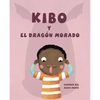 Kibo Y El Dragón Morado (Kibo and the Purple Dragon) = Kibo and the Purple Dragon - Hardcover