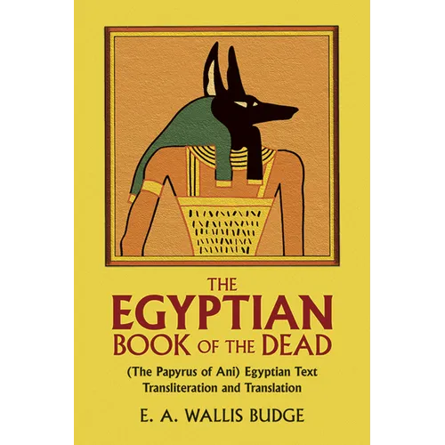 The Egyptian Book of the Dead: (The Papyrus of Ani) Egyptian Text Transliteration and Translation - Paperback