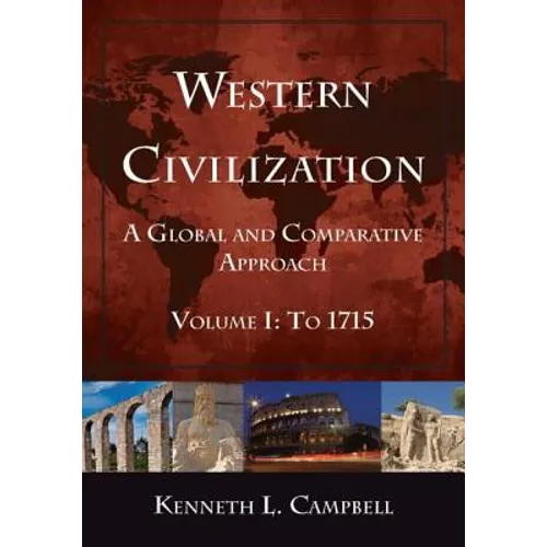 Western Civilization: A Global and Comparative Approach: Volume I: To 1715 - Paperback