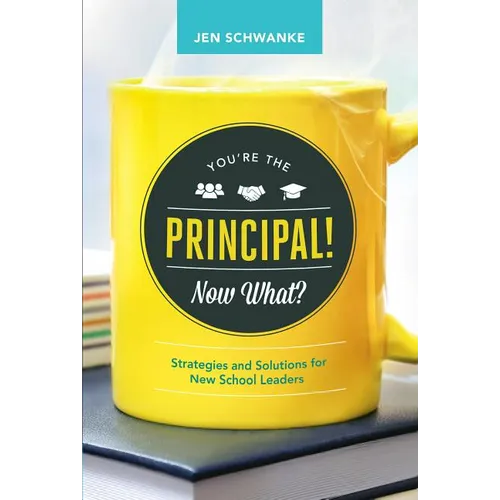 You're the Principal! Now What?: Strategies and Solutions for New School Leaders - Paperback
