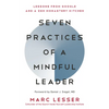 Seven Practices of a Mindful Leader: Lessons from Google and a Zen Monastery Kitchen - Paperback