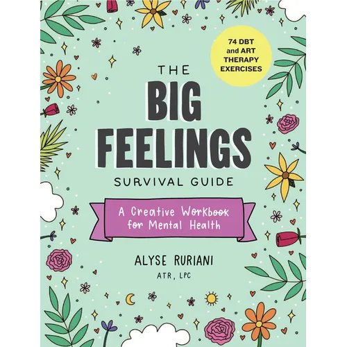 The Big Feelings Survival Guide: A Creative Workbook for Mental Health (74 Dbt and Art Therapy Exercises) - Paperback
