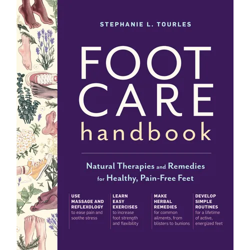 Foot Care Handbook: Natural Therapies and Remedies for Healthy, Pain-Free Feet - Paperback
